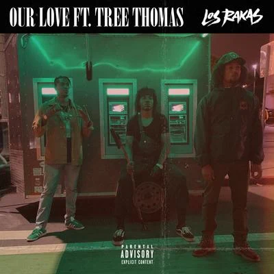 Los Rakas Our Love (feat. Tree Thomas)