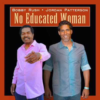 Bobby Rush No Educated Woman