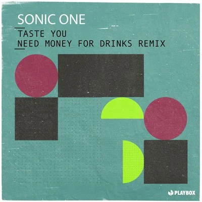 Need Money For Drinks/Sonic One Taste You (Need Money for Drinks Remix)