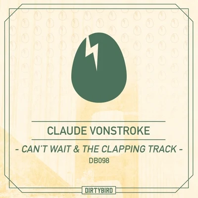 Claude VonStroke Can't Wait The Clapping Track