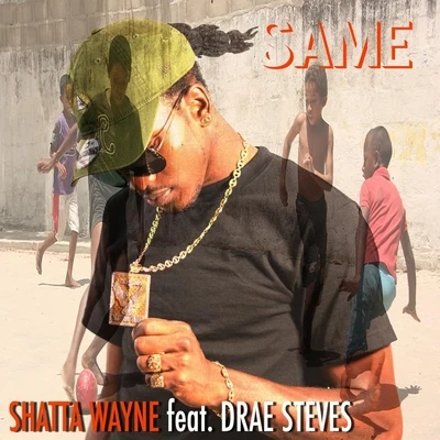 Drae Steves/Shatta Wayne Same (feat. Drae Steves)