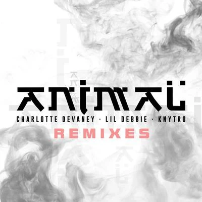 Knytro/Charlotte Devaney/Lil Debbie Animal (Remixes)