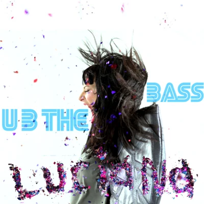 Luciana U B The Bass