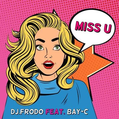 Bay-C/Dj.Frodo Miss U