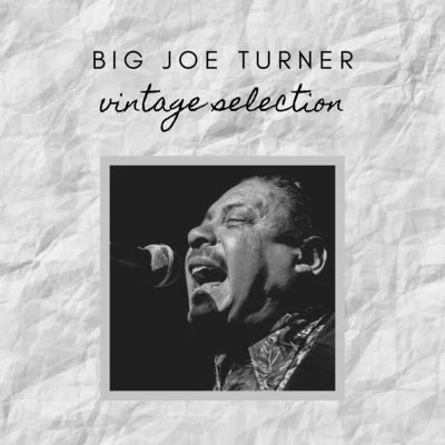 Big Joe Turner Big Joe Turner - Vintage Selection