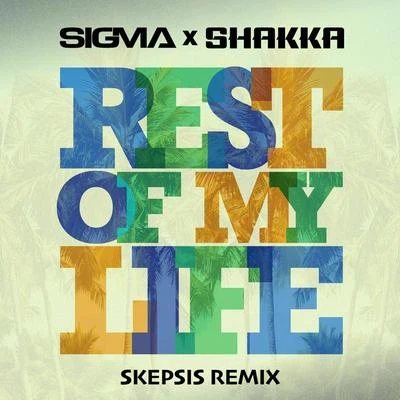 SIGMA/Shakka Rest Of My Life (Skepsis Remix)