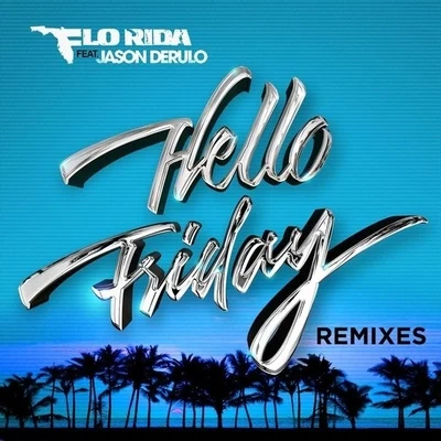 Flo Rida Hello Friday (Remixes)