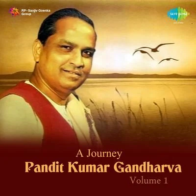 Pt. Kumar Gandharva A Journey Pandit Kumar Gandharva Volume 1