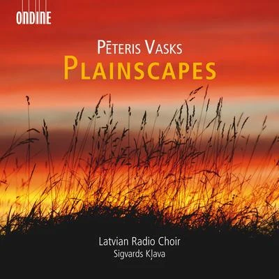 Latvian Radio Choir/Sigvards Kļava Vasks: Plainscapes