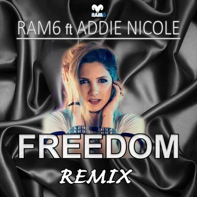 Addie Nicole/Ram6 FREEDOM (remix)