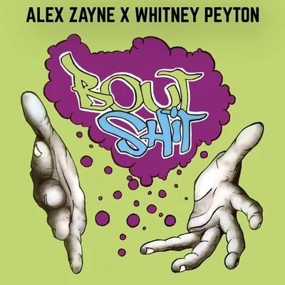 Whitney Peyton/Alex Zayne Bout Sh*t (feat. Whitney Peyton)