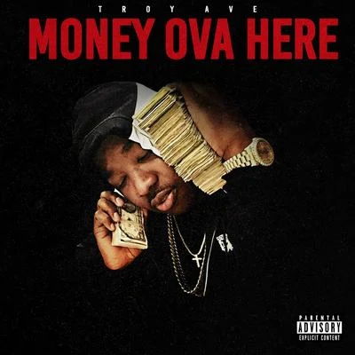 Troy Ave Money Ova Here