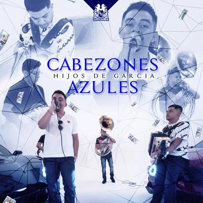 Los Hijos De Garcia/Hijos de Garcia Cabezones Azules