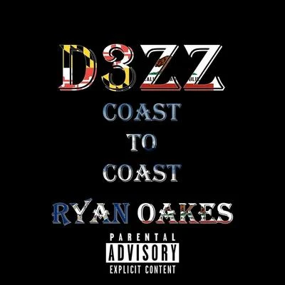 D3zz/Ryan Oakes Coast to Coast (feat. Ryan Oakes)