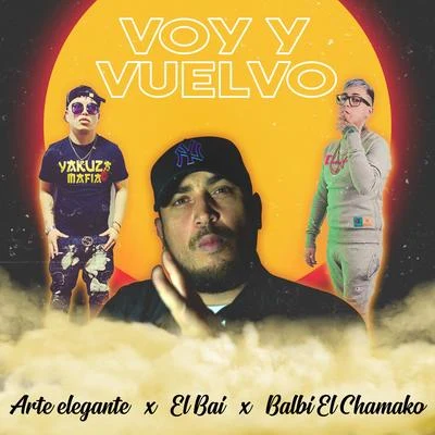 Arte Elegante/balbi el chamaco/El Bai Voy Y Vuelvo