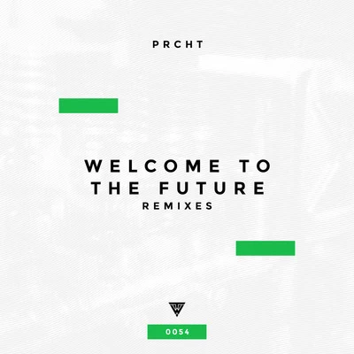 PRCHT Welcome to the Future (Remixes)