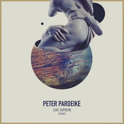 Peter Pardeike Love Supreme Remixes