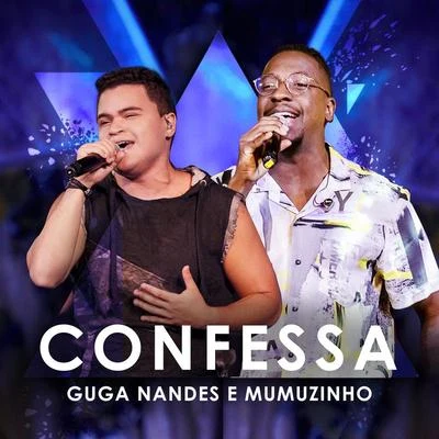 Mumuzinho/Guga Nandes Confessa (Ao Vivo)