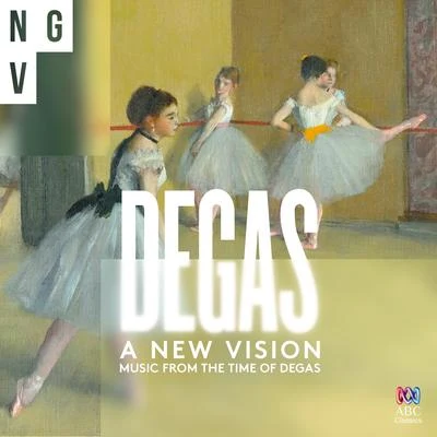 Emmanuel Chabrier A New Vision: Music from the France of Degas