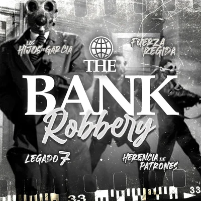 Legado 7/Los Hijos De Garcia/Fuerza Regida The Bank Robbery