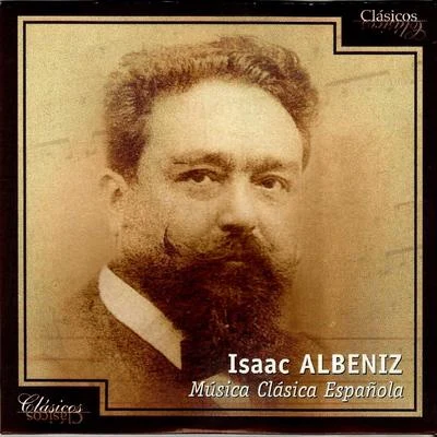 Isaac Albéniz Isaac Albeniz, Música Clásica Española