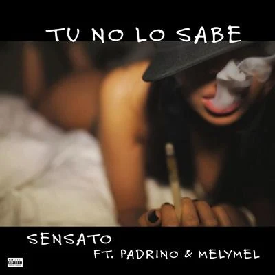 Sensato Tu No Lo Sabe (feat. MELYMEL & PADRINO)