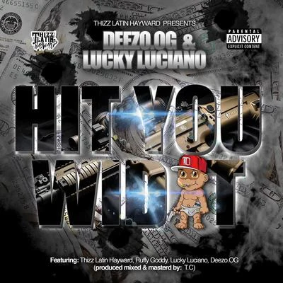 Ruffy Goddy/Lucky Luciano/Thizz Latin Hayward/Deezo.OG Hit You Wid It