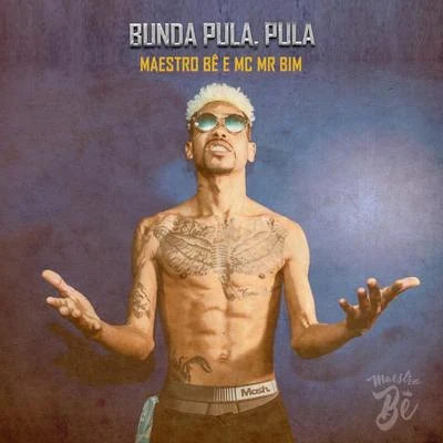 Mc MR Bim/Maestro Bê Bunda Pula, Pula (feat. MC Mr Bim)