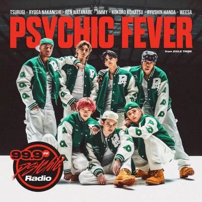 PSYCHIC FEVER from EXILE TRIBE 99.9 Psychic Radio