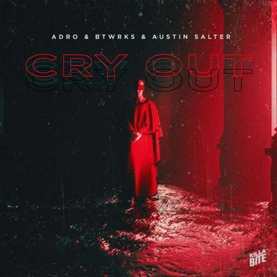 Austin Salter/BTWRKS/Adro Cry Out