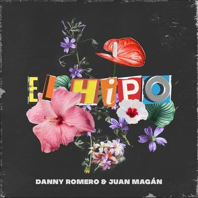 Juan Magan/Danny Romero El Hipo