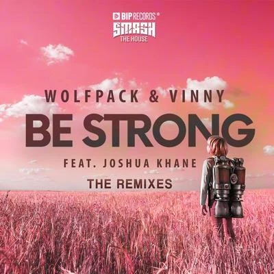 Vinny/Wolfpack Be Strong (The Remixes)