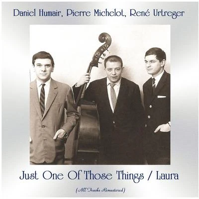 Daniel Humair/René Urtreger/Pierre Michelot Just One Of Those ThingsLaura (Remastered 2020)