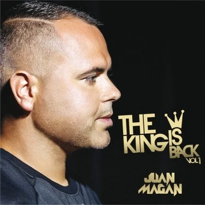 Juan Magan The King Is Back, Vol. 1