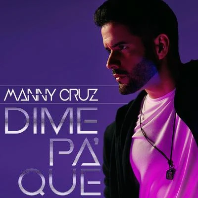 Manny Cruz Dime Pa Que