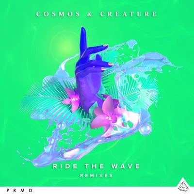 Cosmos & Creature Ride The Wave (Remixes)