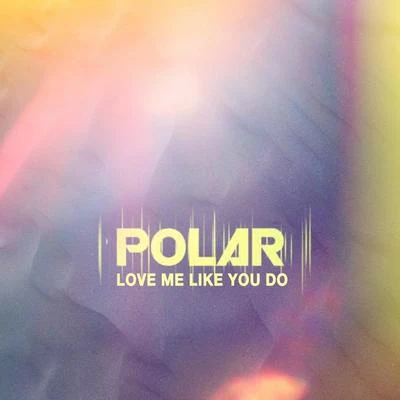 Polar Love Me Like You Do - Single