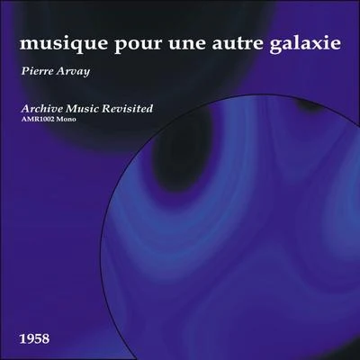 Pierre Arvay Musique pour une Autre Galaxie - EP