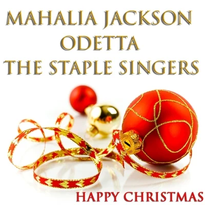 Mahalia Jackson/The Staple Singers/Odetta Happy Christmas (46 Original Christmas Songs - Remastered)