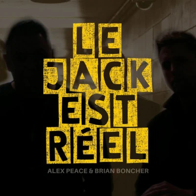 Alex Peace/Brian Boncher Le Jack Est Réel