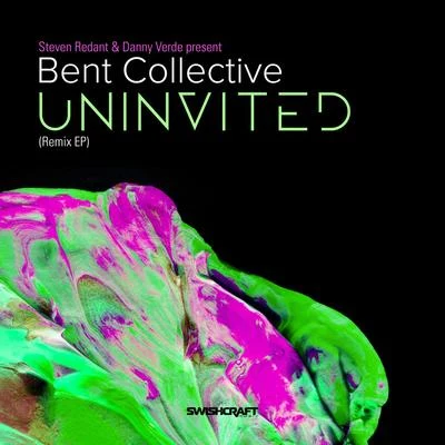 Danny Verde/Steven Redant/Bent Collective Uninvited (Remix EP)