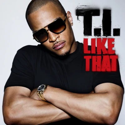 T.I. Like That