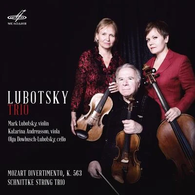 Mark Lubotsky/Katarina Andreasson/Olga Dowbusch-Lubotsky Lubotsky Trio: Mozart, Schnittke