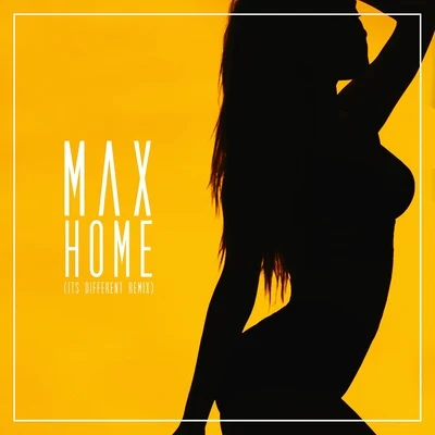 MAX Home (it's different remix)