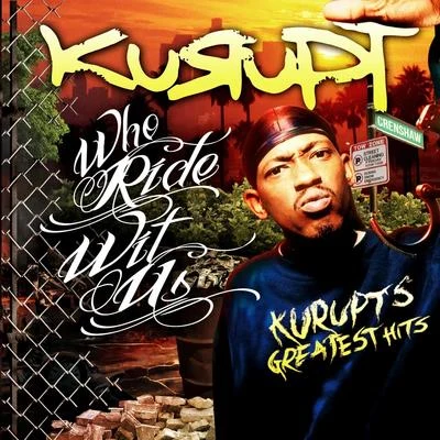 Kurupt Who Ride Wit Us: Kurupts Greatest Hits