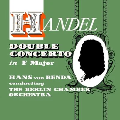 The Berlin Chamber Orchestra Handel Double Concerto