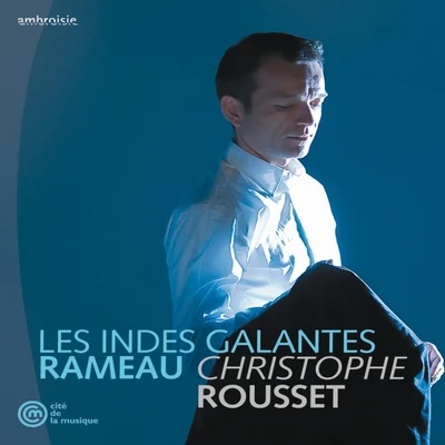 Christophe Rousset/Jean-Philippe Rameau RameauRoussetLes Indes Galantes