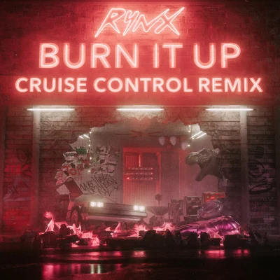 Rynx Burn It Up (Cruise Control Remix)