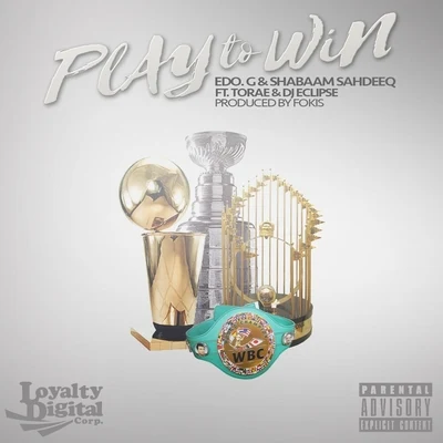 DJ Eclipse/Torae/Edo. G/Shabaam Sahdeeq/Fokis Play to Win (feat. Torae & DJ Eclipse)