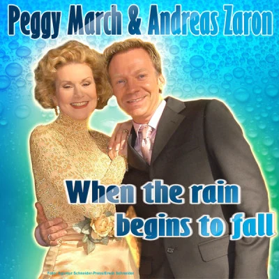 Peggy March/Andreas Zaron When the rain begins to fall (Après-Ski - Karneval - Mallorca - Oktoberfest - Party Hits - 2010 und 2011)